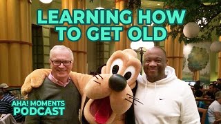 How to Cope With Getting Older | A Lesson on Aging From an Old Friend Aha Moments 845 #podcast