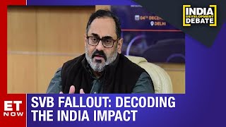 MoS I.T. Rajeev Chandrasekhar Speaks To ET Now On Govts Action Plan Post SVB Fallout