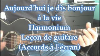 Aujourdhui je dis bonjour à la vie d'Harmonium à la guitare(accords)