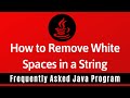 Frequently Asked Java Program 25: How To Remove White Spaces in a String