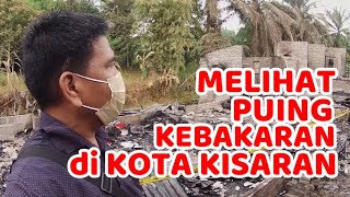 MELIHAT PUING KEBAKARAN DI KOTA KISARAN