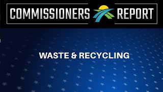 Commissioners Report: Waste and Recycling
