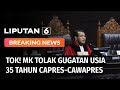 Tok! MK Tolak Gugatan PSI soal Usia 35 Tahun Capres-Cawapres | Liputan 6