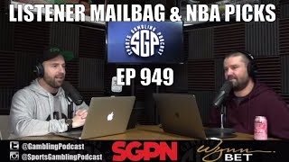 Listener Mailbag & NBA Picks - Sports Gambling Podcast (Ep. 948)