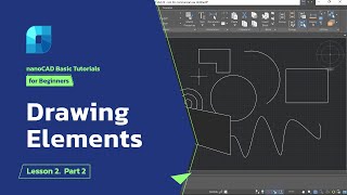 nanoCAD Drawing Elements - nanoCAD Platform Tutorial - Lesson 2. Part 2