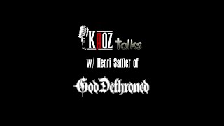 Kaoz Talks - Ep.191 - Henri Sattler (God Dethroned Interview)