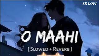 O Maahi Mashup | Arijit Singh | Romantic Love Songs | SR Lofi