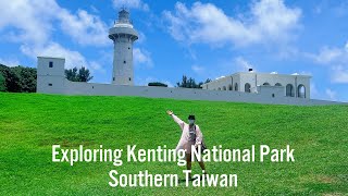 Exploring Kenting Southern Taiwan | Kenting National Park