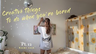 Creative things to do when you’re bored || Part 12