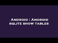 Android : Android sqlite show tables
