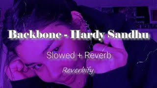 Backbone - Slowed & reverb (Harrdy Sandhu) | Jaani | B Praak | Romantic song