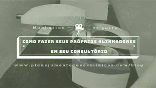 Como fazer um alinhador estético em seu consultório - parte 3