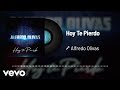 Alfredo Olivas - Hoy Te Pierdo (Audio)