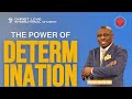 The Power Of Determination // Pastors David Ojo / Christ Love International Church