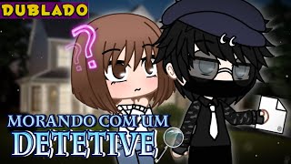 Morando com um Detetive  [DUBLADO] Mini Filme | Gacha Life