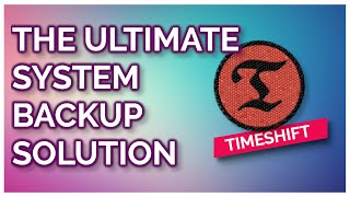 Backup and Restore your whole system with Time Shift