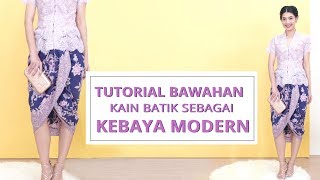 Tutorial Cara Memakai Kain Batik sebagai Bawahan Kebaya Modern | Tutorial Kain Attack