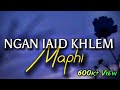 Ngan iaid khlem maphi (lyrics) || Khasi song ..#mostpopular song in 2023 || support me 1k subscriber