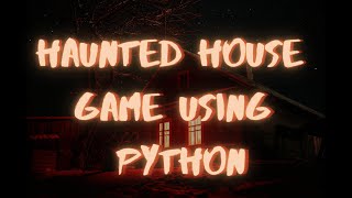 Haunted House Game in Python👻🐍