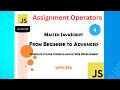 Assignment Operators - Mastering JavaScript: Ultimate full course