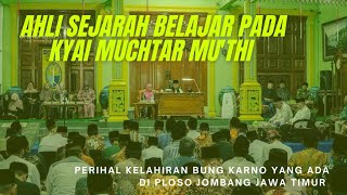 Ahli Sejarah Indonesia, menimba ilmu pada Kyai Muchtar Mu'thi perihal titik nol lahir Bung Karno