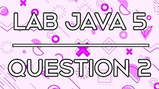 Lab 017 Lab Java 5 Question 2 | Password