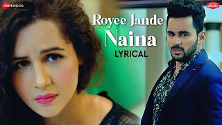 Royee Jande Naina | Abhishek B, Radhika B | Vivek K, Kumaar, Nitin G | Zee Music Originals | Lyrical