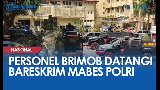 Personel Brimob Datangi Bareskrim Mabes Polri