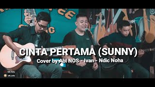 BCL - Cinta Pertama Sunny (Cover by Abi NOS Ft. Ndic Noha & Ivan)