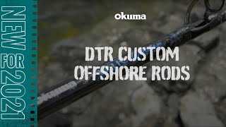 Okuma DTR Custom Offshore Rods - NEW 2021