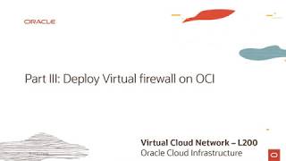 Virtual Cloud Network - Level 200 - Part 3 - Deploy Virtual Firewall on OCI
