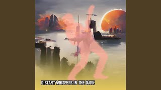 Distant Whispers In The Dark