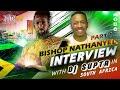 PT.1 BISHOP NATHANYEL INTERVIEW W/ DJ SUPTA in #SOUTHAFRICA