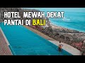 5 hotel bagus di bali bintang 5 mewah