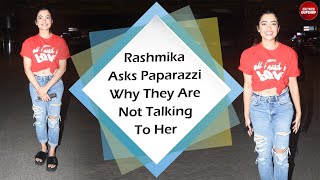 Rashmika Asks Paparazzi Why They Are Not Talking To Her @bollywoodgupshup6191