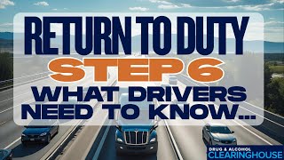 What Is Step 6? Final Step of the FMCSA Return-to-Duty Process: Follow-Up Testing