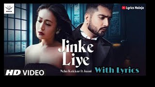 (LYRICAL):| Jinke Liye  | Neha Kakkar Feat. Jaani | B Praak | Bhushan Kumar|