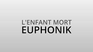 EUPHONIK - L'ENFANT MORT (Prod. Euphonik)