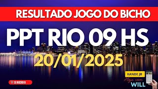 Resultado do jogo do bicho ao vivo PPT RIO 09H dia 20/01/2025 - Segunda-feira