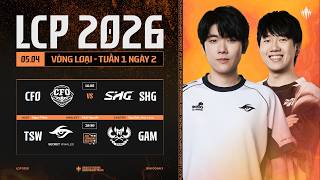 [VN] CFO vs SHG | TSW vs GAM | Vòng Loại Giai Đoạn 2 LCP 2026 - Tuần 1 Ngày 2