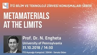 İTÜ Bilim ve Teknoloji Zirvesi Serisi - 4: Prof. Dr. Nader Engheta Metamaterials at the Limits