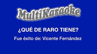 ¿Qué De Raro Tiene? - Multikaraoke - Fue Éxito De Vicente Fernández