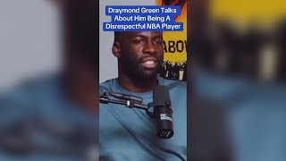 Draymond Green Talks About Being a Disrespectful NBA Player