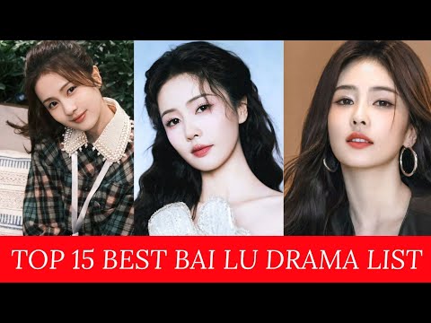 Top 15 Best Bai Lu Drama List Youtube