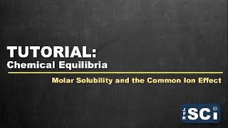 TUTORIAL: Equilibrium - Molar Solubility and the Common Ion Effect