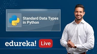 Python Data Types Tutorial | Python Programming for Beginners | Edureka | Python Live - 2
