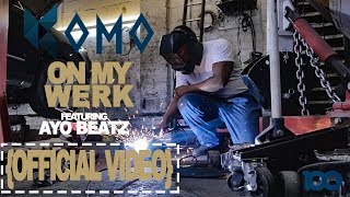 Komo - On My Werk (feat. Ayo Beatz) (Official Video)