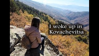 Събудих се в Ковачевица/I woke up in Kovachevitsa. Bulgarian traditional village vacation.