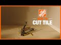 How to Cut Tile | The Home Depot