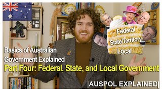 Basics of Australian Government Explained Part Four: Federal, State, and Local Government